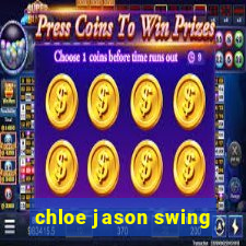 chloe jason swing